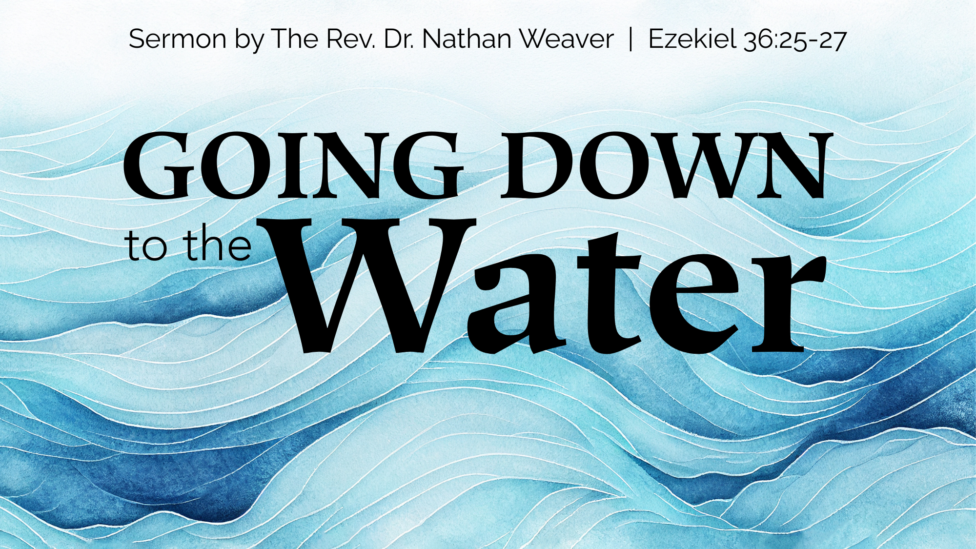 Going Down to the Water – NW